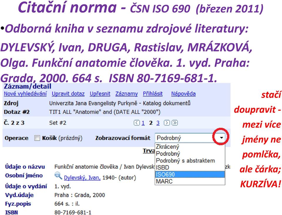 Funkční anatomie člověka. 1. vyd. Praha: Grada, 2000. 664 s.