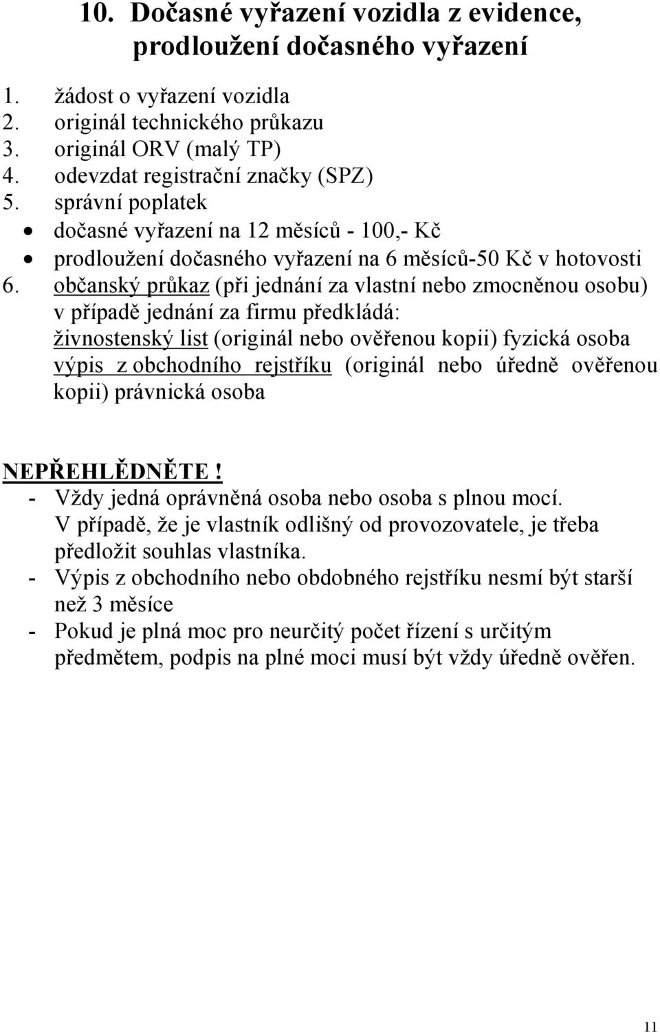 odevzdat registrační značky (SPZ) 5.