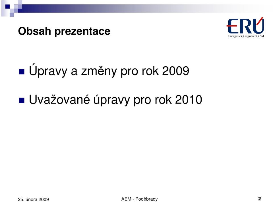 2009 Uvažované úpravy