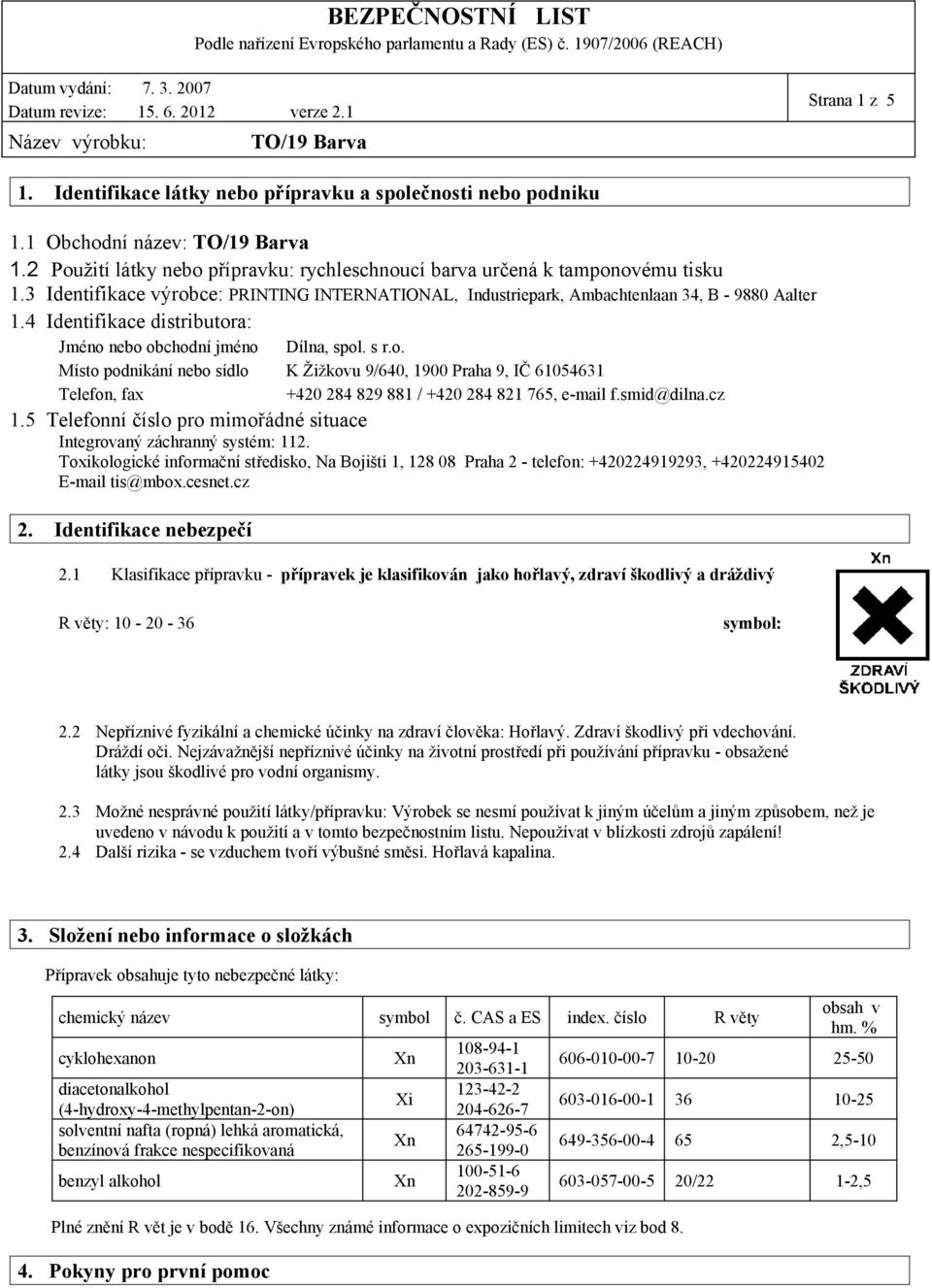 smid@dilna.cz 1.5 Telefonní číslo pro mimořádné situace Integrovaný záchranný systém: 112.