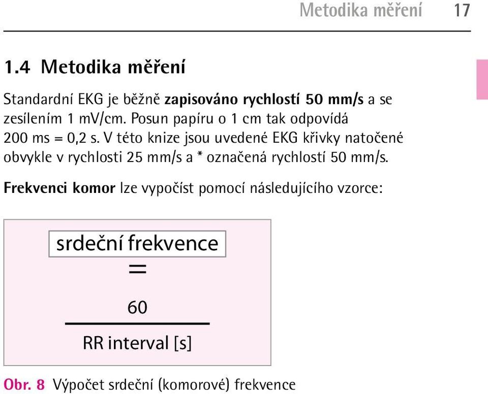 Posun papíru o 1 cm tak odpovídá 200 ms = 0,2 s.