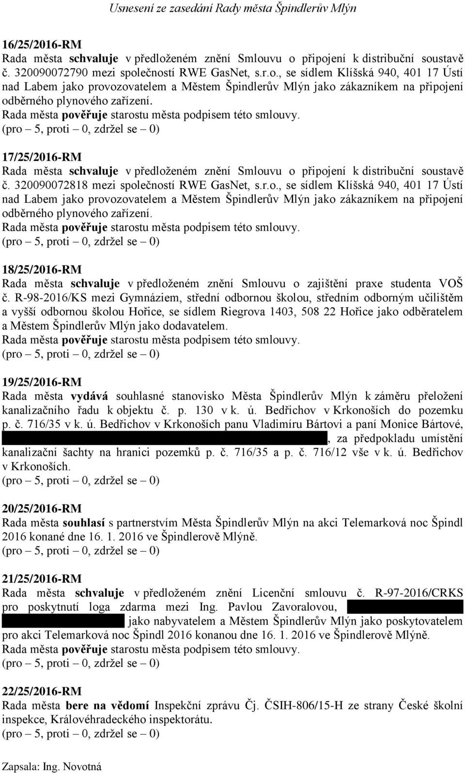 18/25/2016-RM Rada města schvaluje v předloženém znění Smlouvu o zajištění praxe studenta VOŠ č.
