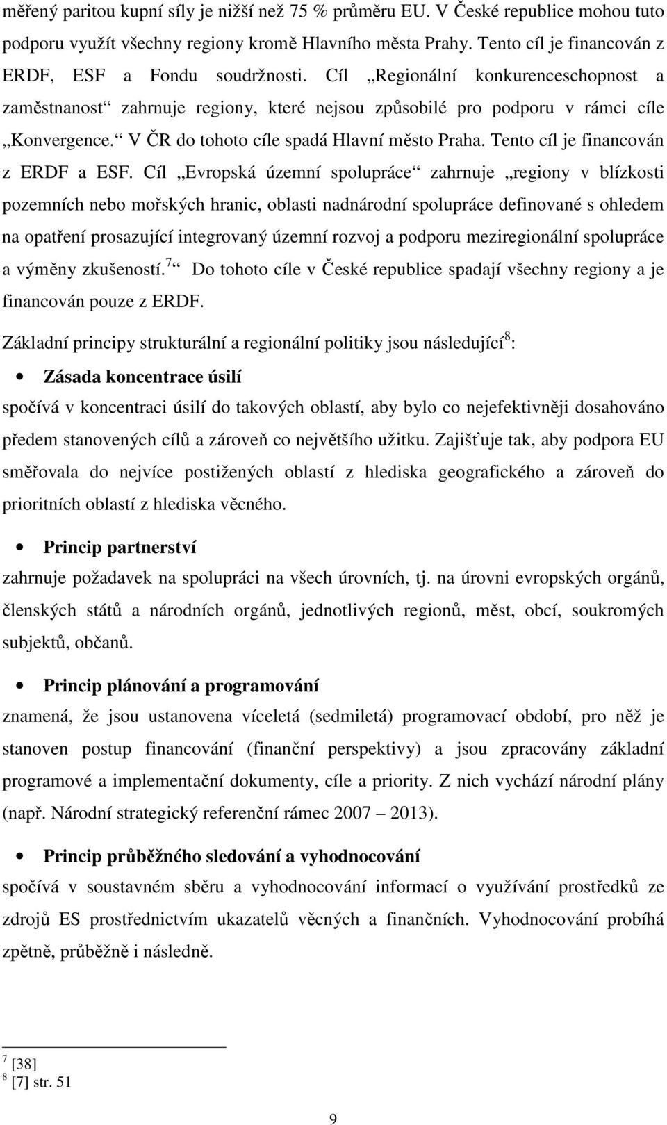 Tento cíl je financován z ERDF a ESF.