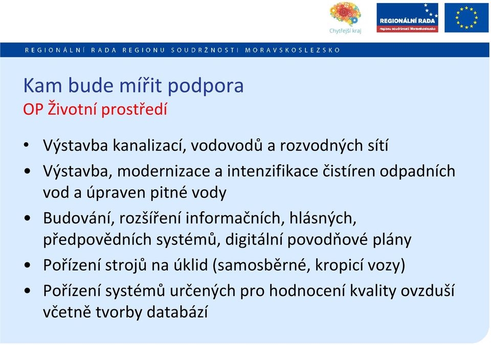 rozšíření informačních, hlásných, předpovědních systémů, digitální povodňové plány Pořízení strojů