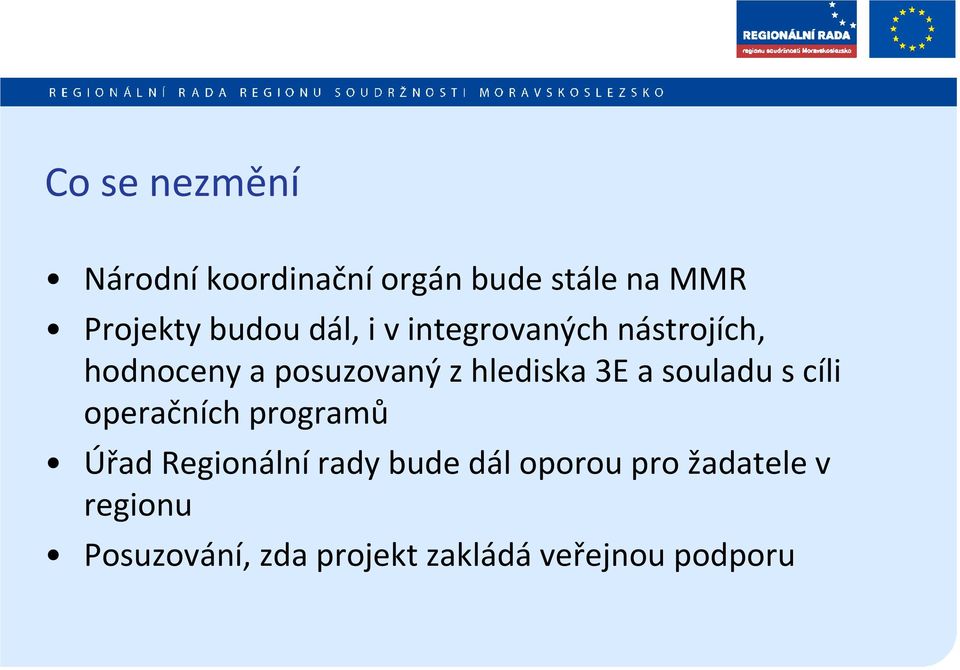 a souladu s cíli operačních programů Úřad Regionální rady bude dál