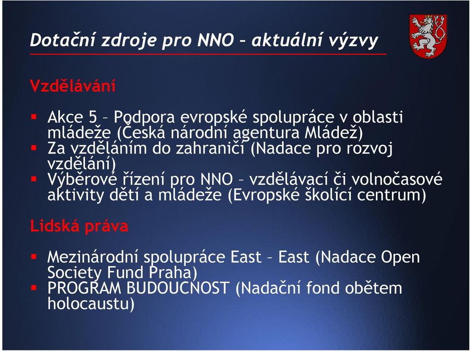 vzdělávací či volnočasové aktivity dětí a mládeže (Evropské školící centrum) Lidská práva