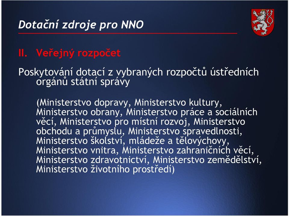 Ministerstvo obchodu a průmyslu, Ministerstvo spravedlnosti, Ministerstvo školství, mládeže a tělovýchovy,