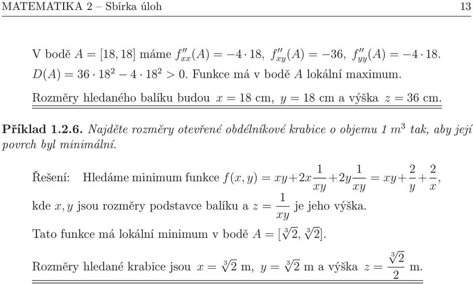 m. Příklad..6.Najděterozměryotevřenéobdélníkovékrabiceoobjemum 3 tak,abyjejí povrch byl minimální.