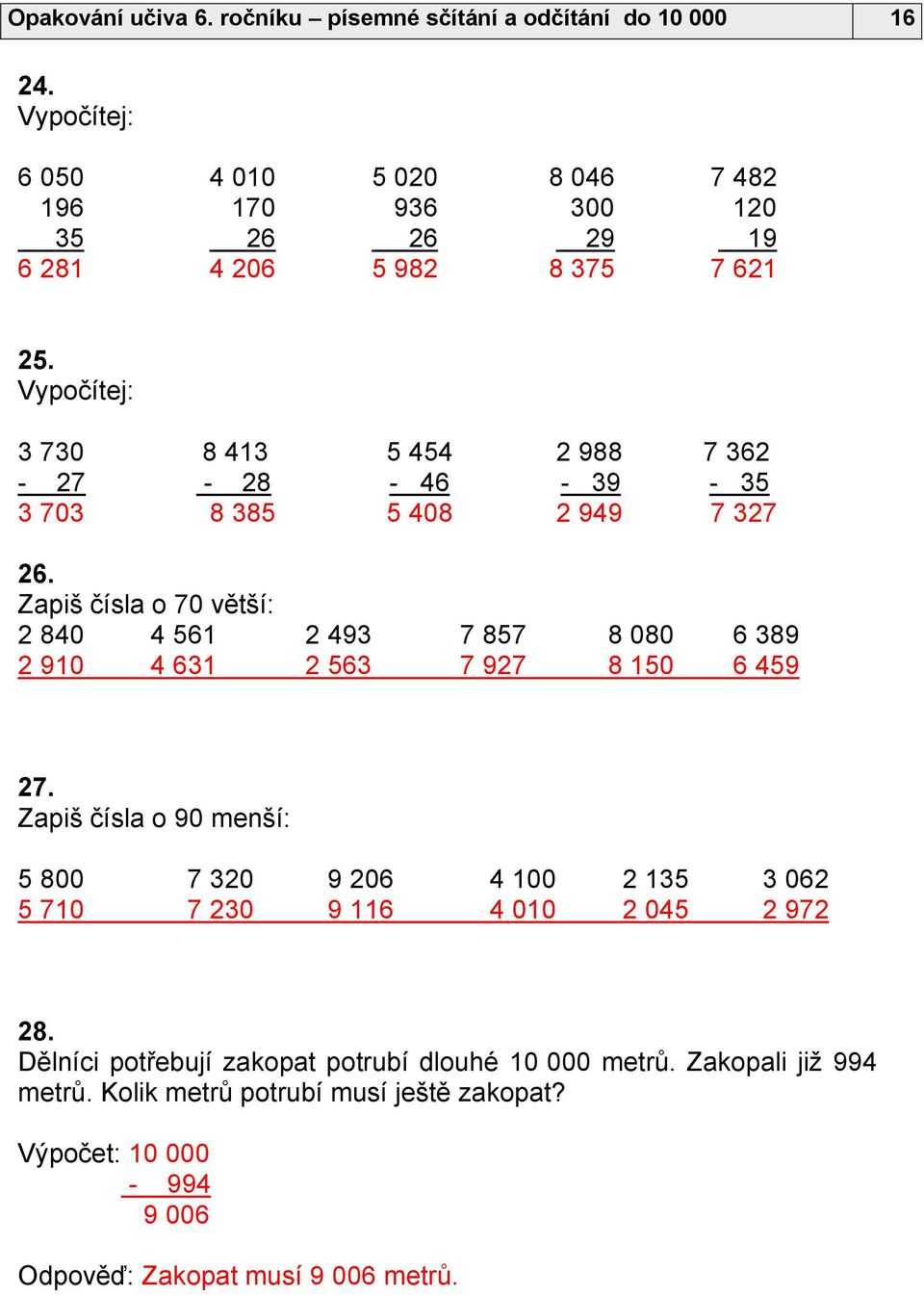 Vypočítej: 3 730 8 413 5 454 2 988 7 362-27 - 28-46 - 39-35 3 703 8 385 5 408 2 949 7 327 26.