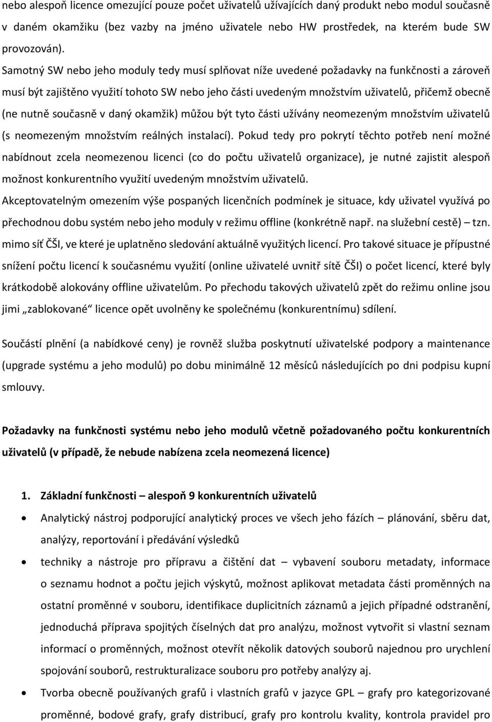 nutně současně v daný okamžik) můžou být tyto části užívány neomezeným množstvím uživatelů (s neomezeným množstvím reálných instalací).