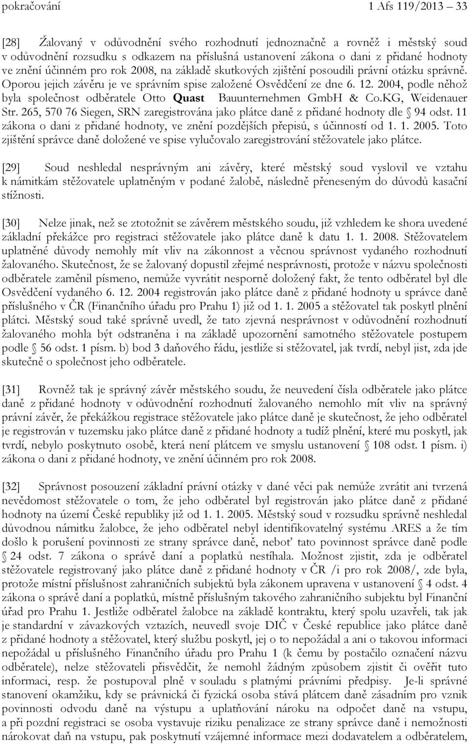 2004, podle něhož byla společnost odběratele Otto Quast Bauunternehmen GmbH & Co.KG, Weidenauer Str. 265, 570 76 Siegen, SRN zaregistrována jako plátce daně z přidané hodnoty dle 94 odst.