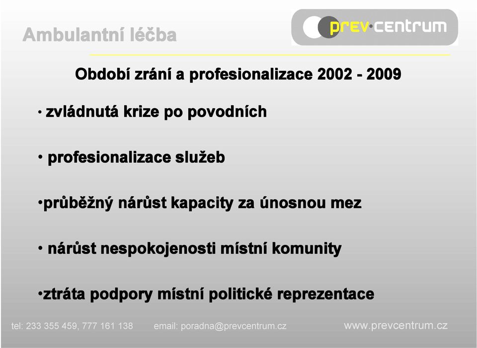 nárůst kapacity za únosnou mez nárůst nespokojenosti místn