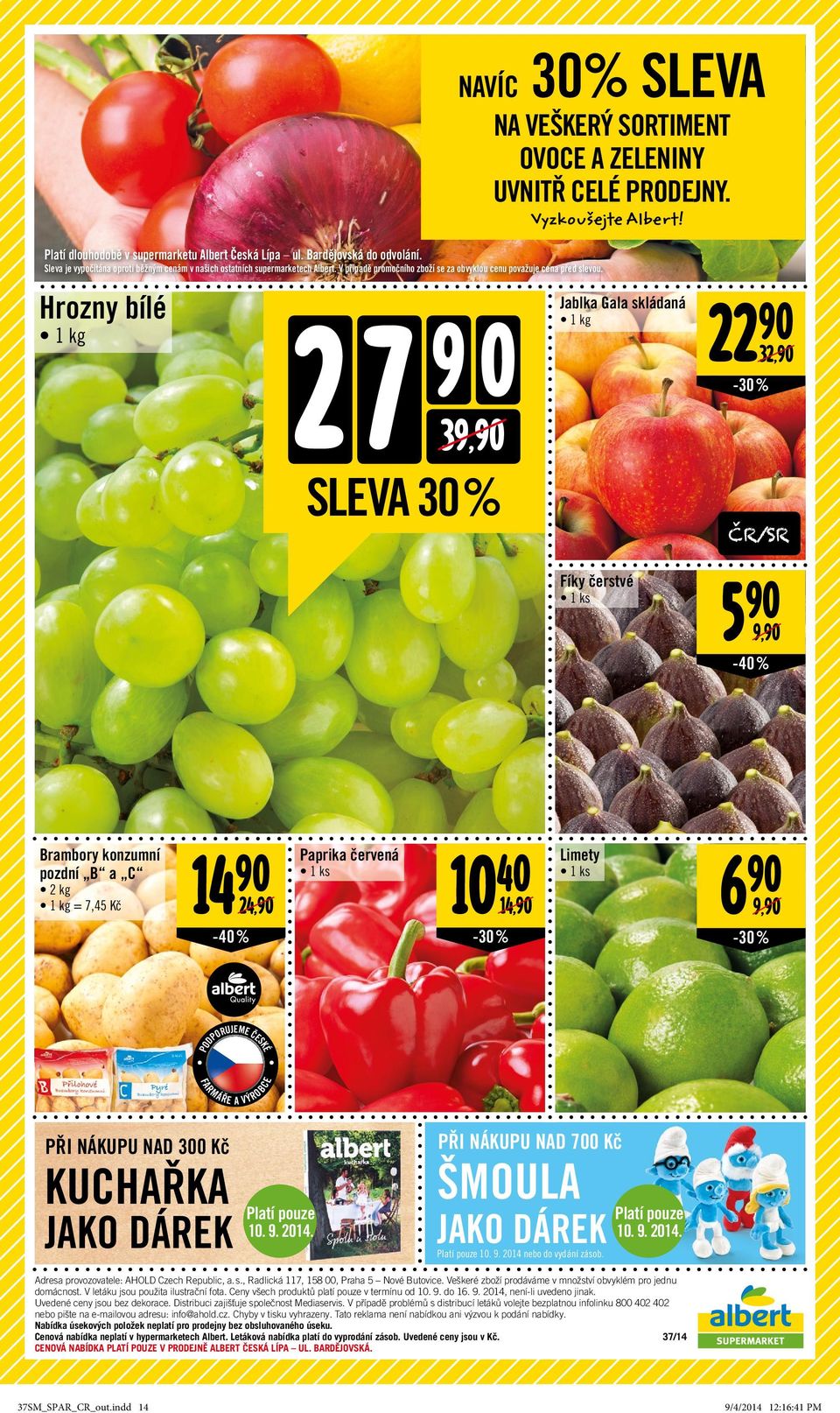 Hrozny bílé 1 kg 2 7 39,90 SLEVA 30 % Jablka Gala skládaná 1 kg Fíky čerstvé 1 ks 22 90 32,90-30% ČR/SR 5 90 9,90-40% Brambory konzumní pozdní B a C 2 kg 1 kg = 7,45 Kč 14 90 Paprika červená 10 40 1