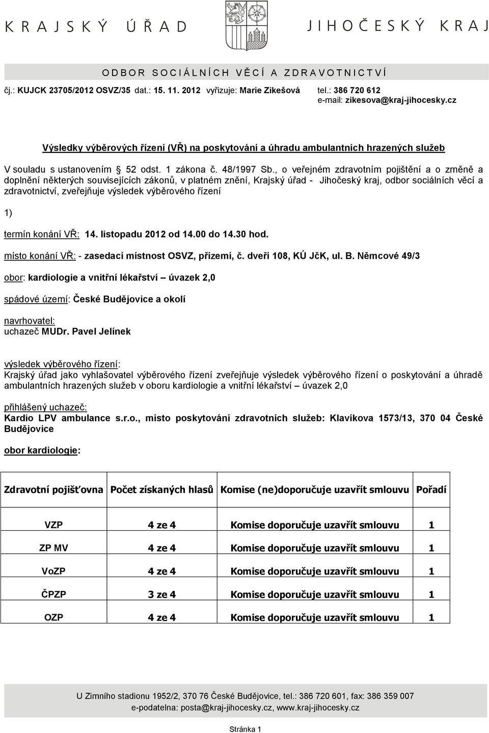 , o veřejném zdravotním pojištění a o změně a doplnění některých souvisejících zákonů, v platném znění, Krajský úřad - Jihočeský kraj, odbor sociálních věcí a zdravotnictví, zveřejňuje výsledek