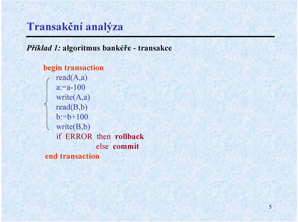 a:=a-100 write(a,a) read(b,b) b:=b+100