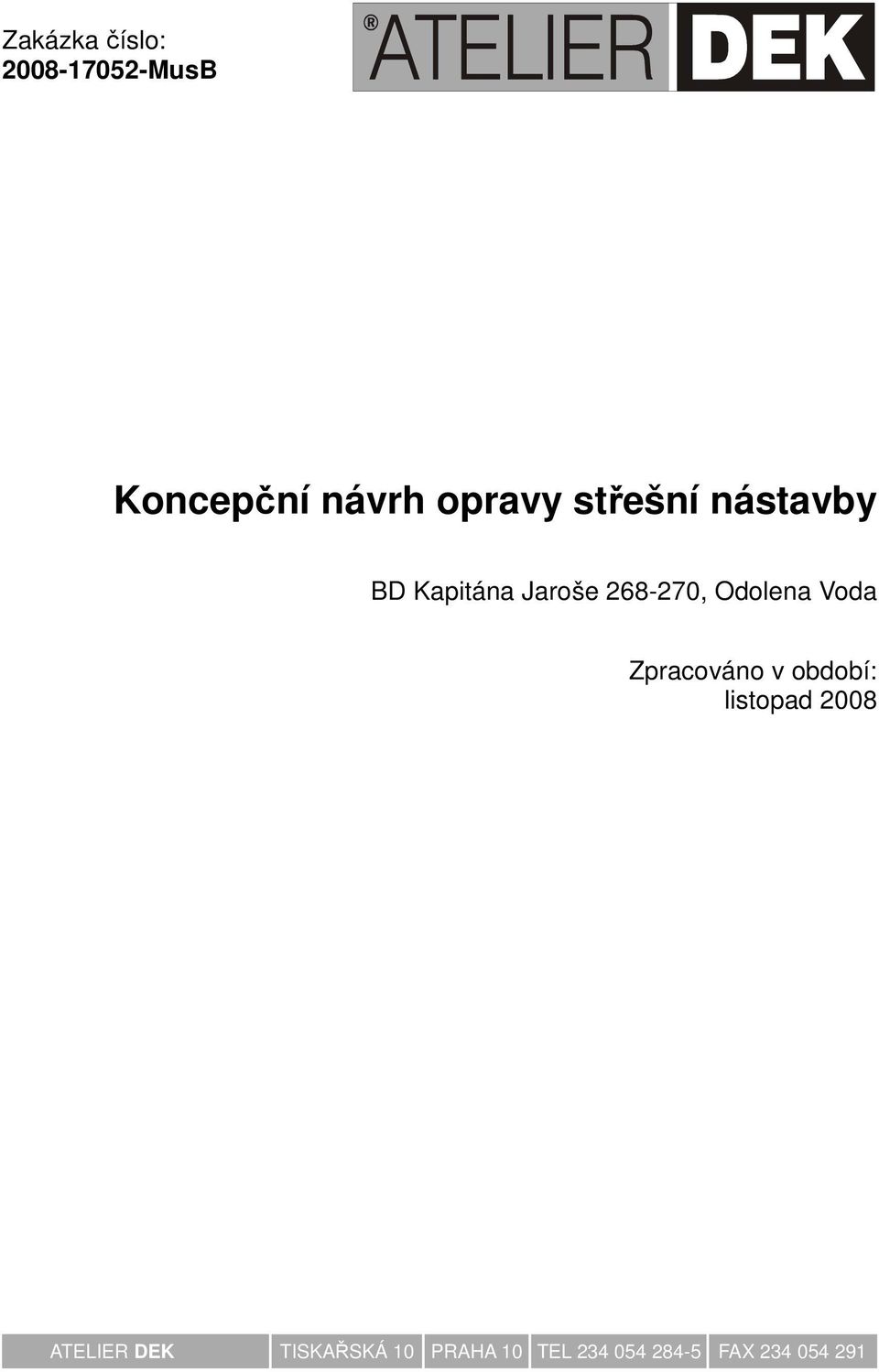 Voda Zpracováno v období: listopad 2008 ATELIER DEK