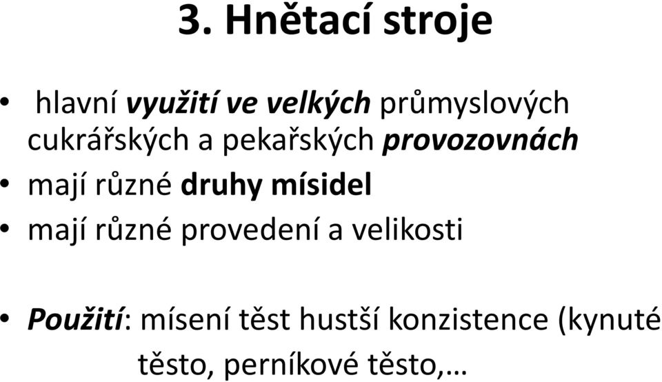 různé druhy mísidel mají různé provedení a velikosti