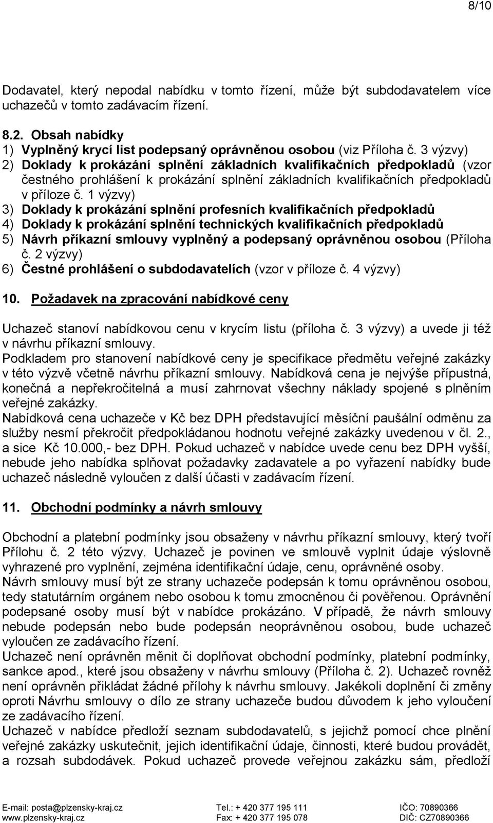 3 výzvy) 2) Doklady k prokázání splnění základních kvalifikačních předpokladů (vzor čestného prohlášení k prokázání splnění základních kvalifikačních předpokladů v příloze č.