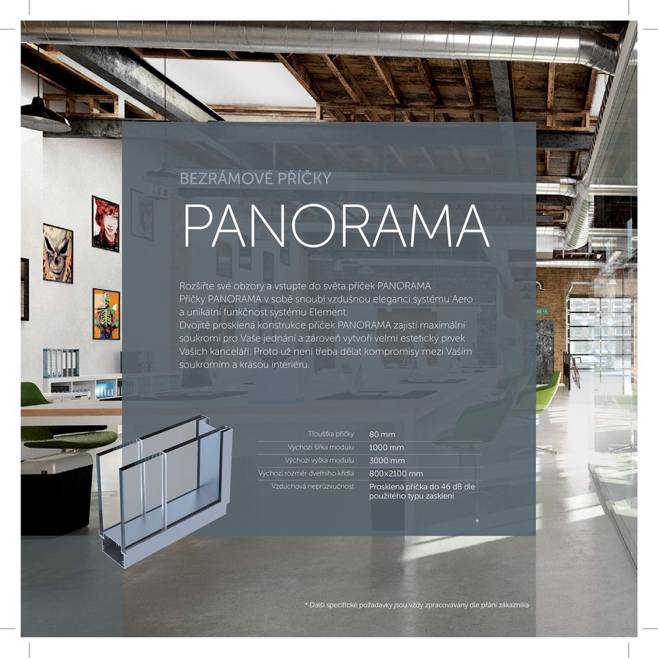 Dvojitě prosklená konstrukce příček PANORAMA zajistí maximální soukromí pro Vaše jednání a zároveň vytvoří velmi estetický prvek Vašich kanceláří.