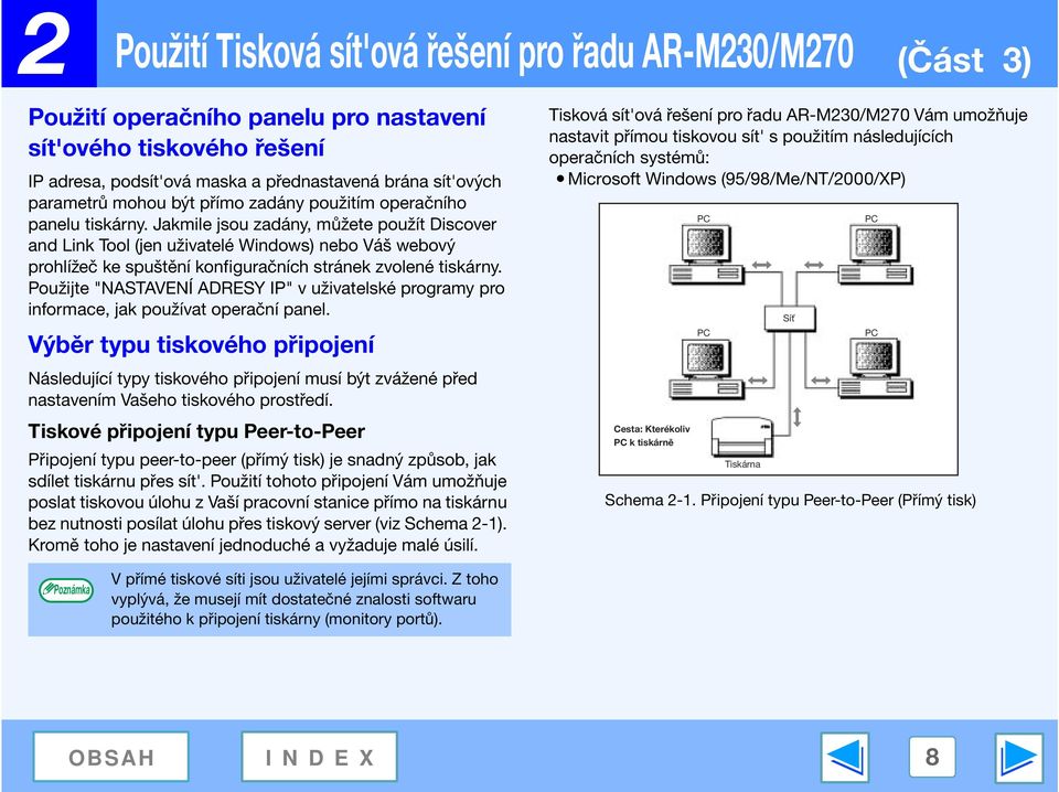 Jakmile jsou zadány, můžete použít Discover and Link Tool (jen uživatelé Windows) nebo Váš webový prohlížeč ke spuštění konfiguračních stránek zvolené tiskárny.