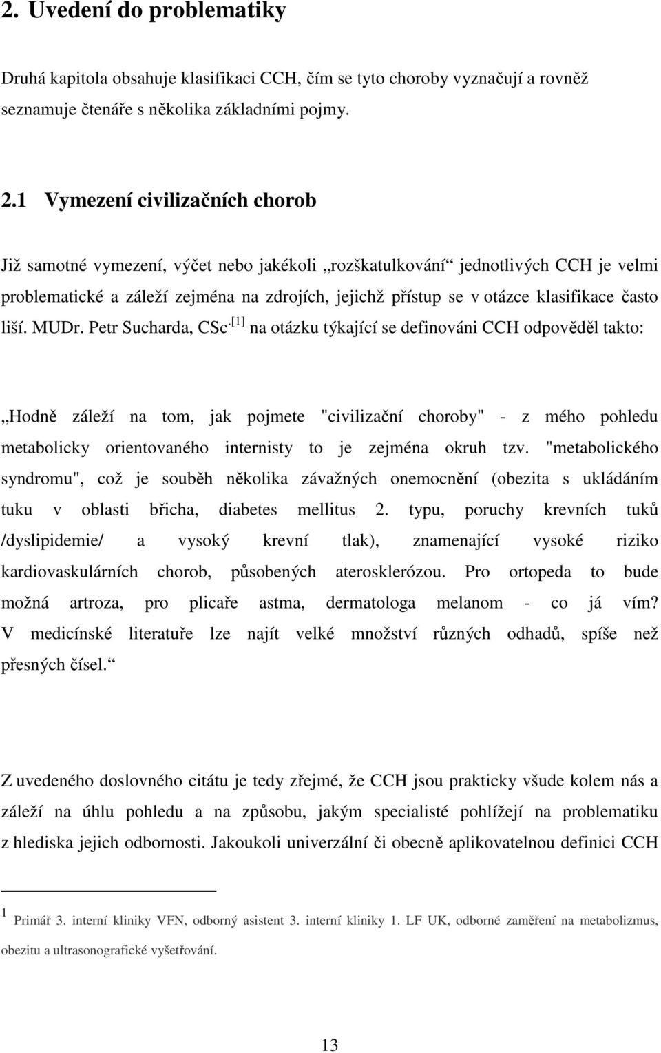 často liší. MUDr. Petr Sucharda, CSc.