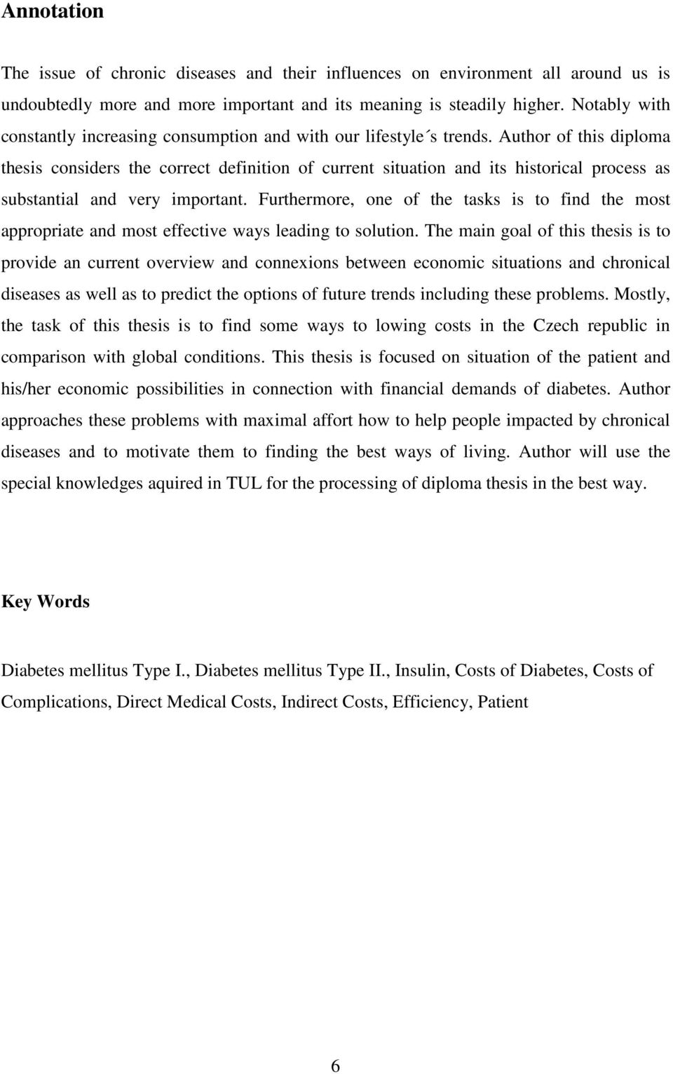 Author of this diploma thesis considers the correct definition of current situation and its historical process as substantial and very important.