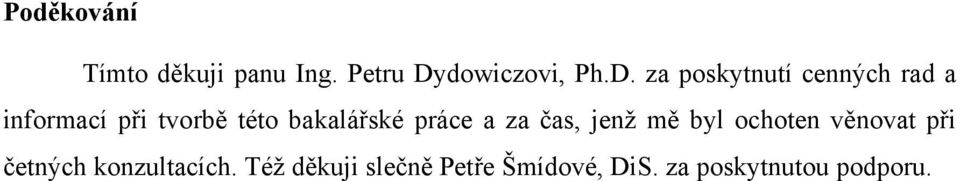 za poskytnutí cenných rad a informací při tvorbě této bakalářské