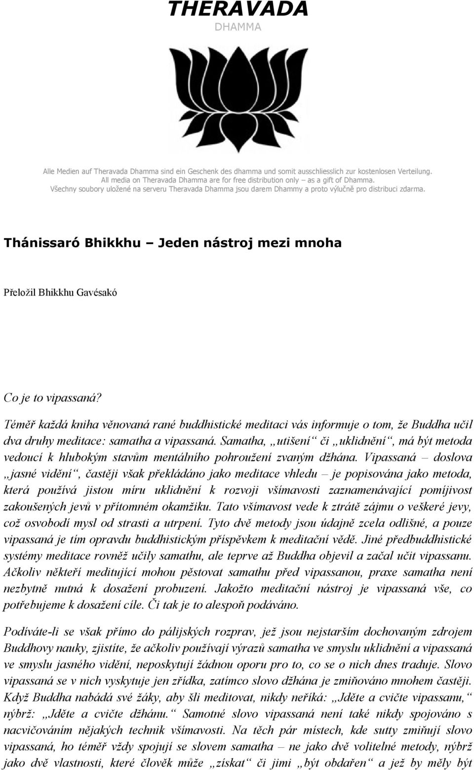 Thánissaró Bhikkhu Jeden nástroj mezi mnoha Přeložil Bhikkhu Gavésakó Co je to vipassaná?