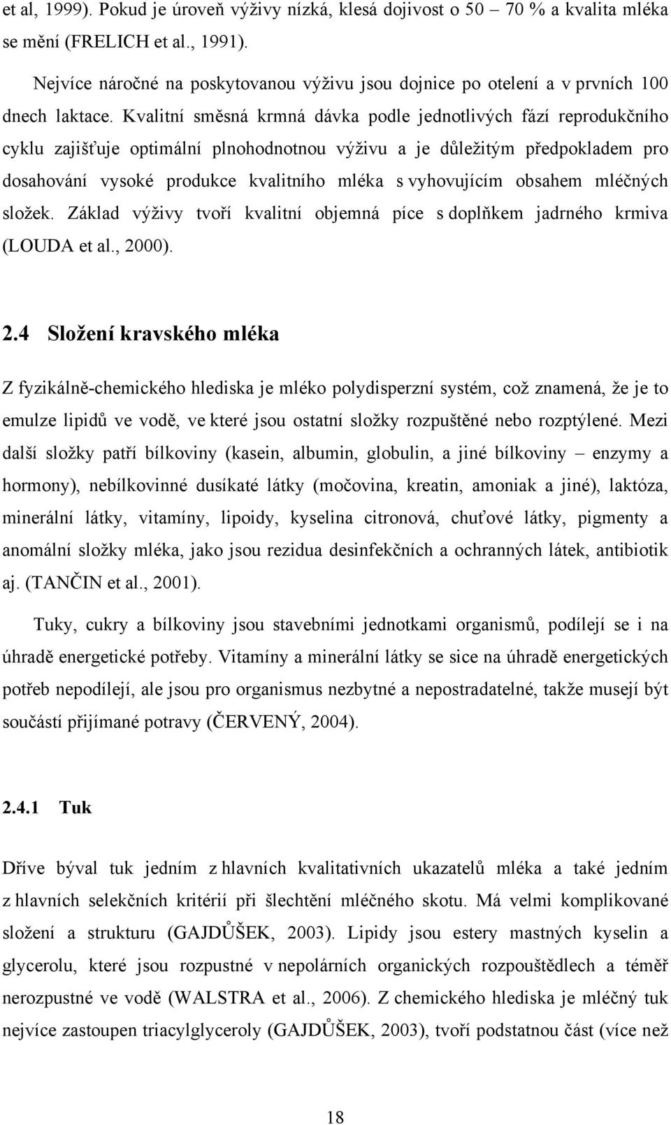 Kvalitní směsná krmná dávka podle jednotlivých fází reprodukčního cyklu zajišťuje optimální plnohodnotnou výživu a je důležitým předpokladem pro dosahování vysoké produkce kvalitního mléka s