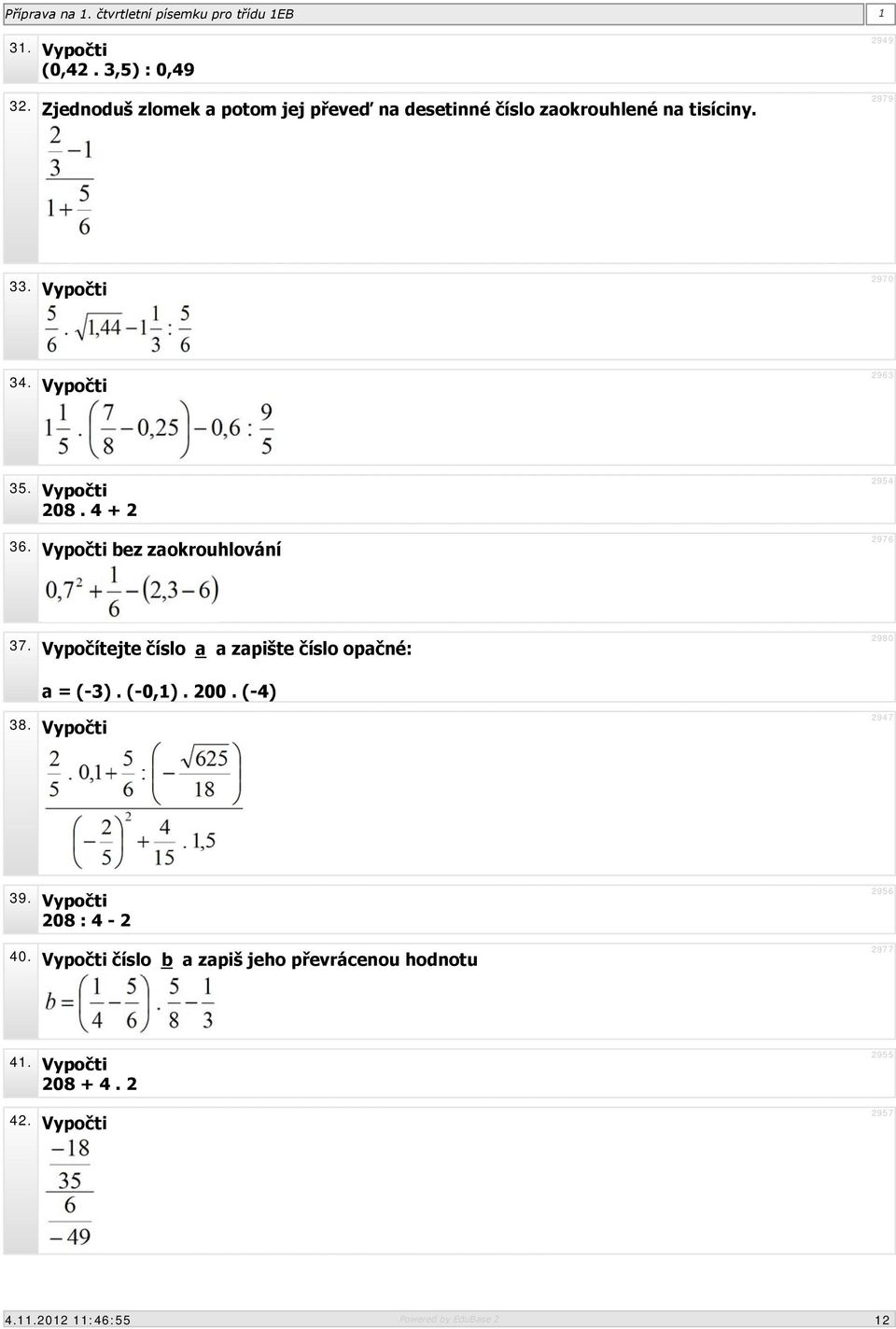 Vypočti 2963 35. Vypočti 208. 4 + 2 36. Vypočti bez zaokrouhlování 2954 2976 37.