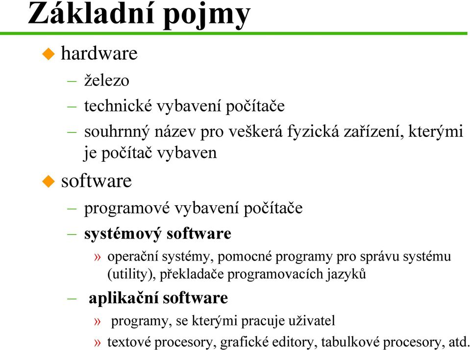 operační systémy, pomocné programy pro správu systému (utility), překladače programovacích jazyků