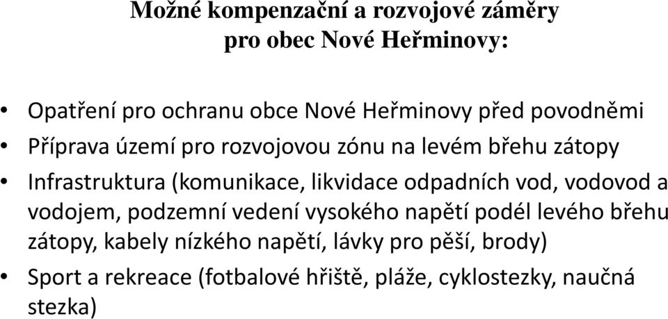 likvidace odpadních vod, vodovod a vodojem, podzemní vedení vysokého napětí podél levého břehu zátopy,