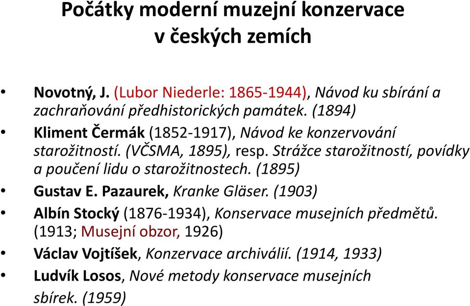 (1894) Kliment Čermák (1852-1917), Návod ke konzervování starožitností. (VČSMA, 1895), resp.