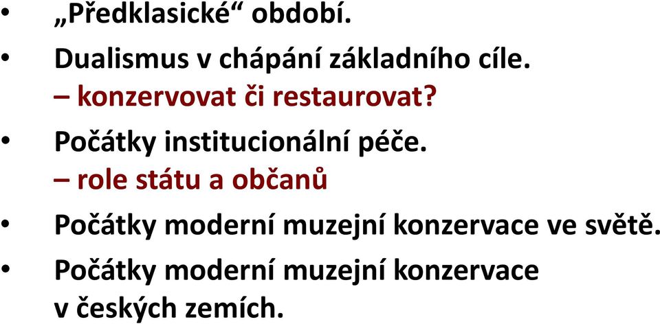 role státu a občanů Počátky moderní muzejní konzervace ve