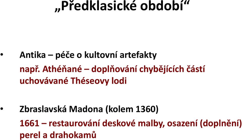 Théseovy lodi Zbraslavská Madona (kolem 1360) 1661