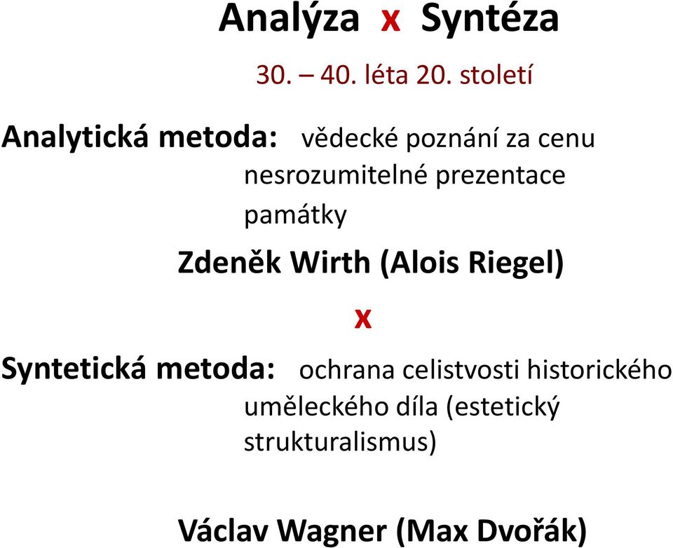 prezentace památky Zdeněk Wirth (Alois Riegel) Syntetická metoda: