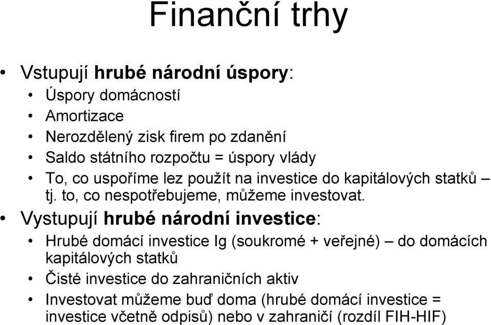 to, co nespotřebujeme, můžeme investovat.