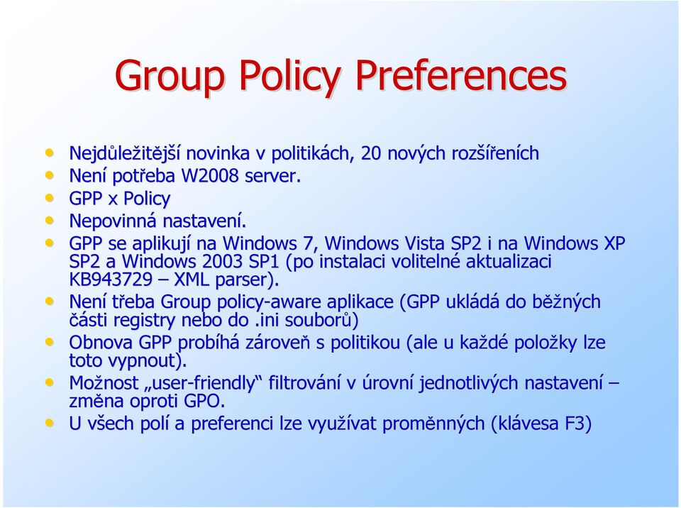 Není třeba Group policy-aware aplikace (GPP ukládá do běžb ěžných části registry nebo do.ini.