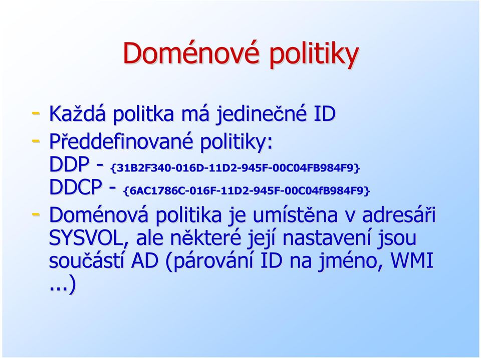 016F-11D2-945F-00C04fB984F9} - Doménov nová politika je umíst stěna v adresáři