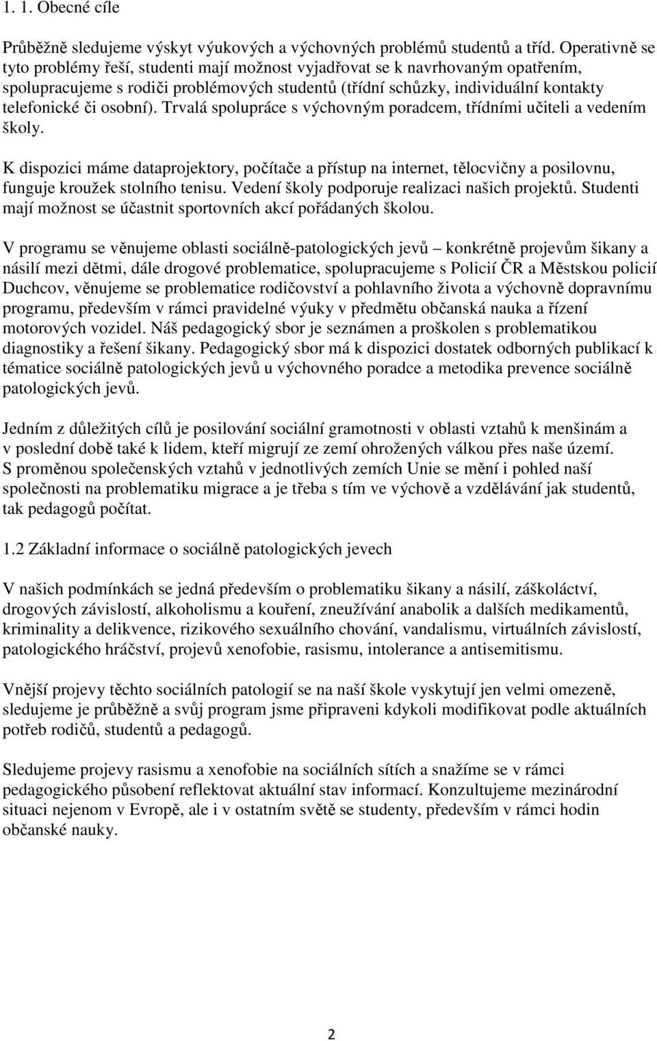 osobní). Trvalá spolupráce s výchovným poradcem, třídními učiteli a vedením školy.