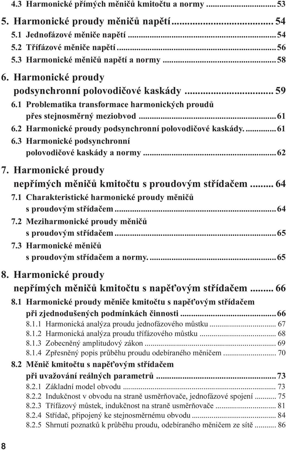 3 Harmonické podsynchronní polovodièové kaskády a normy 62 7 Harmonické proudy nepøímých mìnièù kmitoètu s proudovým støídaèem 64 7 1 Charakteristické harmonické proudy mìnièù s proudovým støídaèem