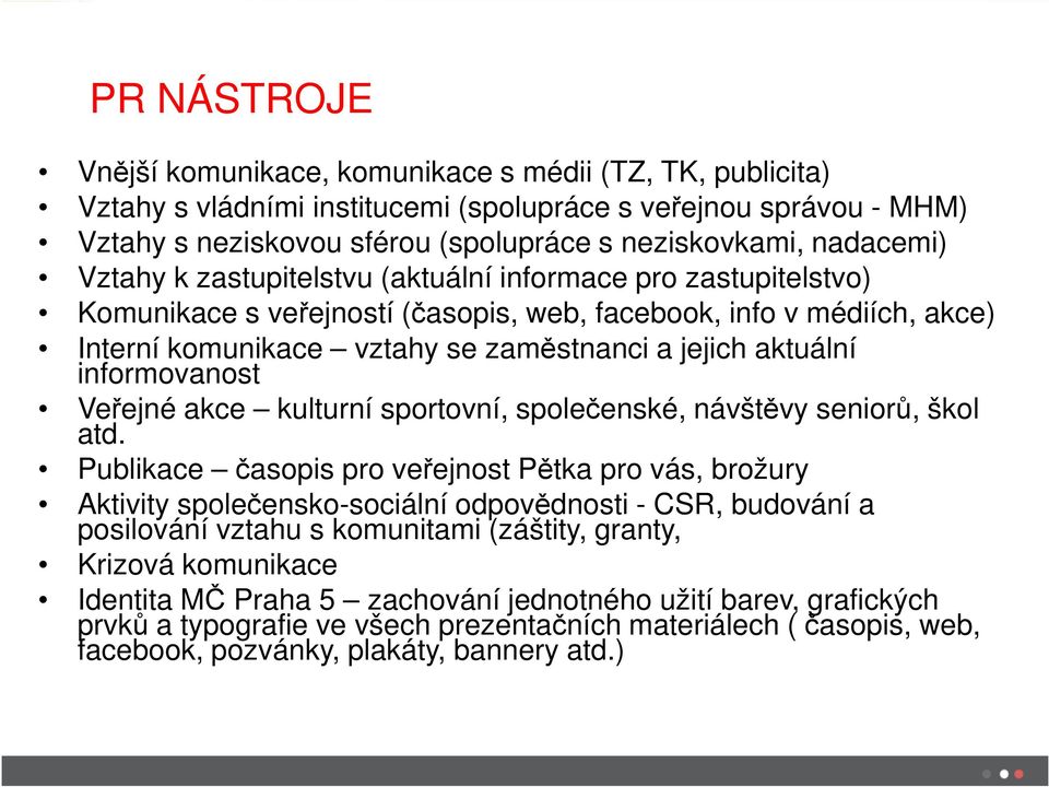 aktuální informovanost Veřejné akce kulturní sportovní, společenské, návštěvy seniorů, škol atd.