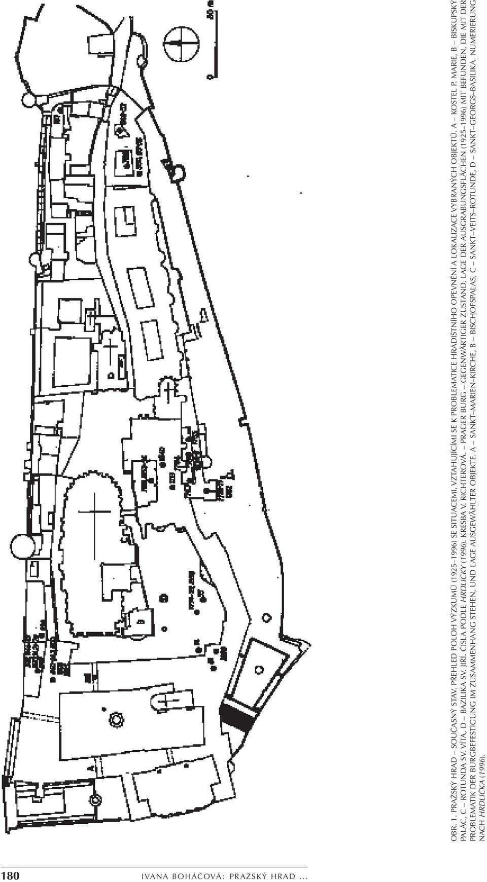 MARIE, B BISKUPSKÝ PALÁC, C ROTUNDA SV. VÍTA, D BAZILIKA SV. JIŘÍ. ČÍSLA PODLE HRDLIČKY (1996). KRESBA V. RICHTEROVÁ. PRAGER BURG GEGENWÄRTIGER ZUSTAND.