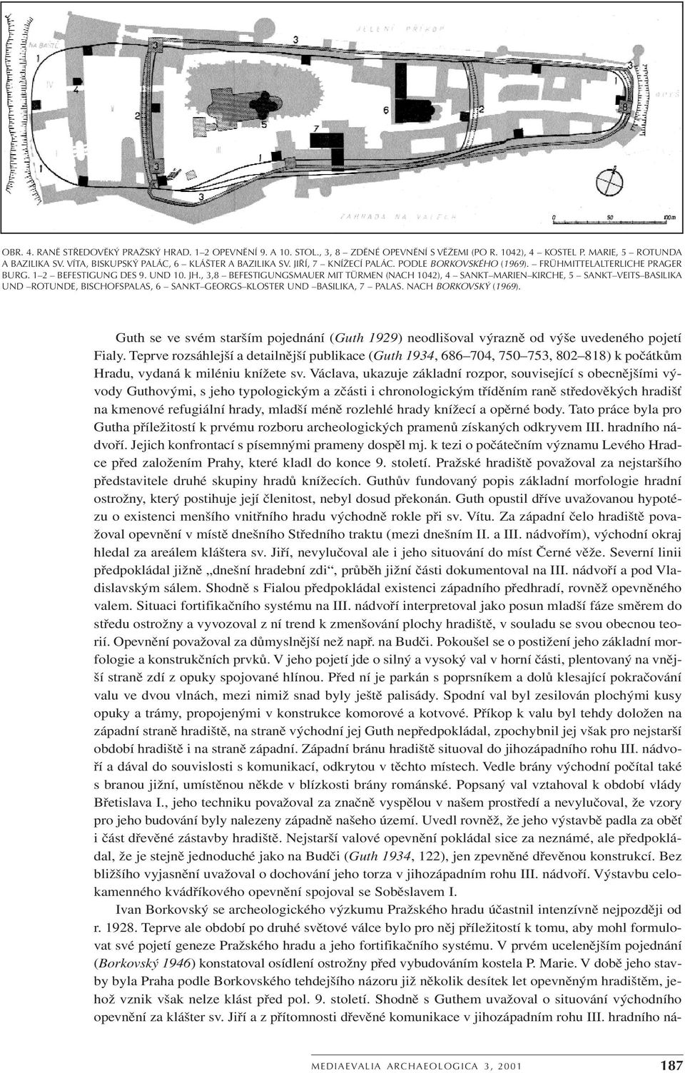 , 3,8 BEFESTIGUNGSMAUER MIT TÜRMEN (NACH 1042), 4 SANKT MARIEN KIRCHE, 5 SANKT VEITS BASILIKA UND ROTUNDE, BISCHOFSPALAS, 6 SANKT GEORGS KLOSTER UND BASILIKA, 7 PALAS. NACH BORKOVSKÝ (1969).