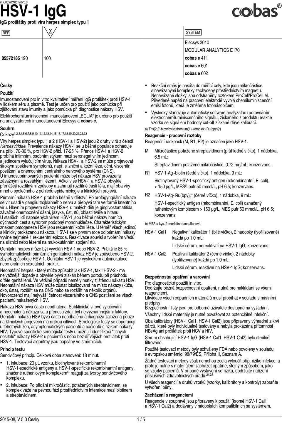 Elektrochemiluminiscenční imunostanovení ECLIA je určeno pro použití na analyzátorech imunostanovení Elecsys a cobas e.