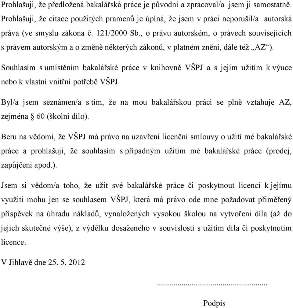 , o právu autorském, o právech souvisejících s právem autorským a o změně některých zákonů, v platném znění, dále též AZ ).