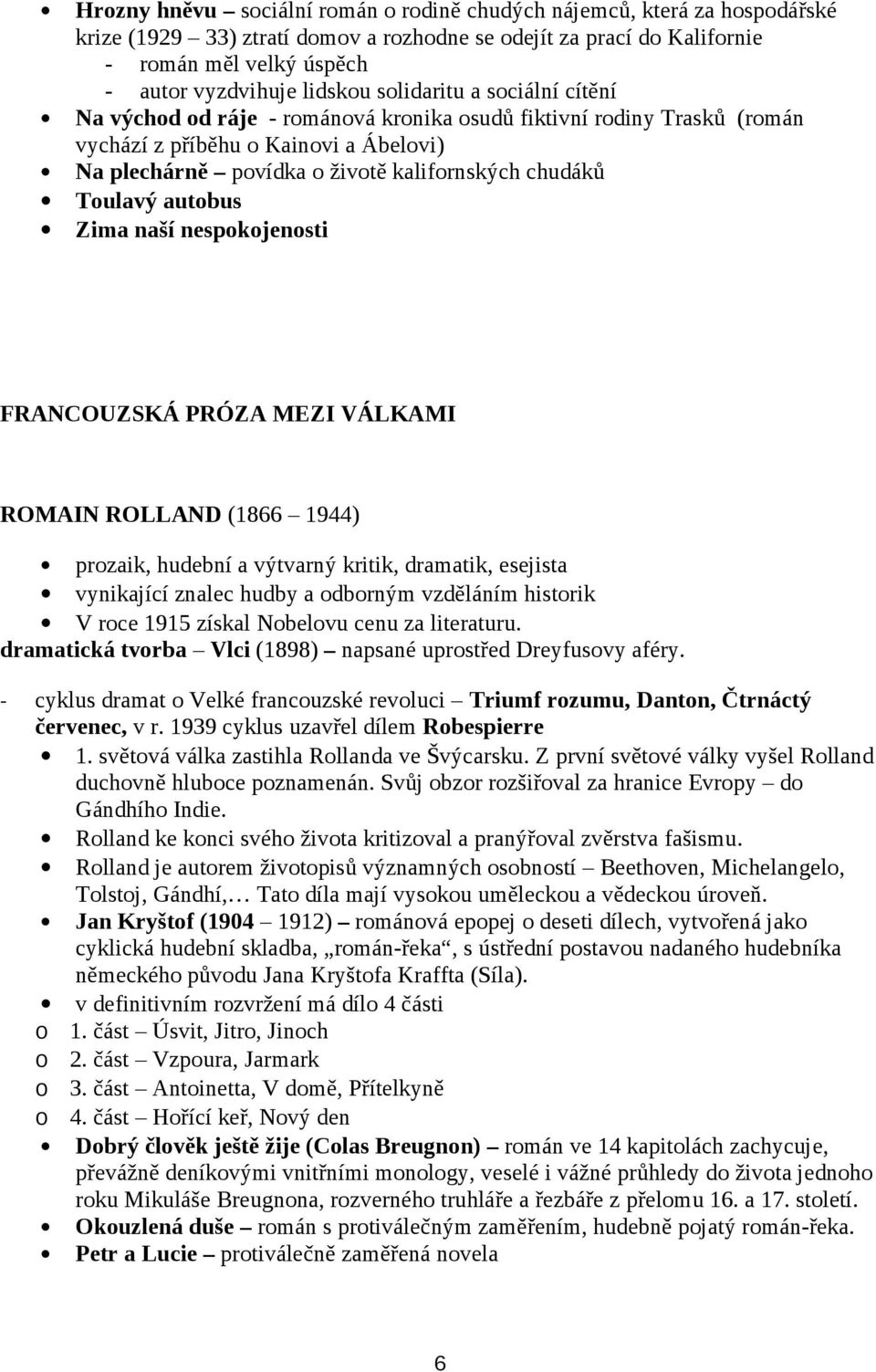 Toulavý autobus Zima naší nespokojenosti FRANCOUZSKÁ PRÓZA MEZI VÁLKAMI ROMAIN ROLLAND (1866 1944) prozaik, hudební a výtvarný kritik, dramatik, esejista vynikající znalec hudby a odborným vzděláním