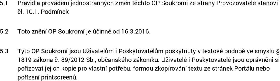 3 Tyto OP Soukromí jsou Uživatelům i Poskytovatelům poskytnuty v textové podobě ve smyslu 1819 zákona č. 89/2012 Sb.