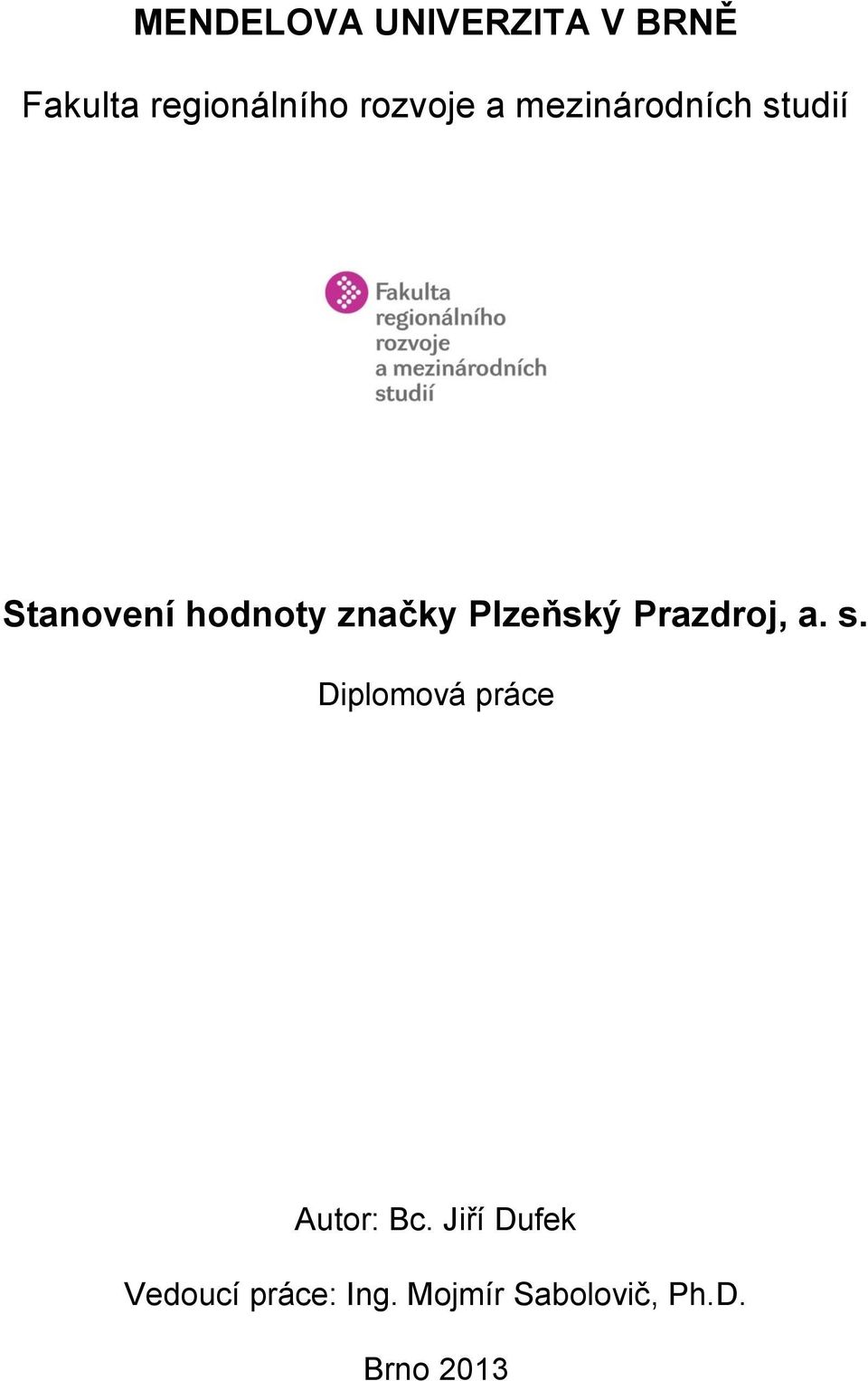 Plzeňský Prazdroj, a. s. Diplomová práce Autor: Bc.