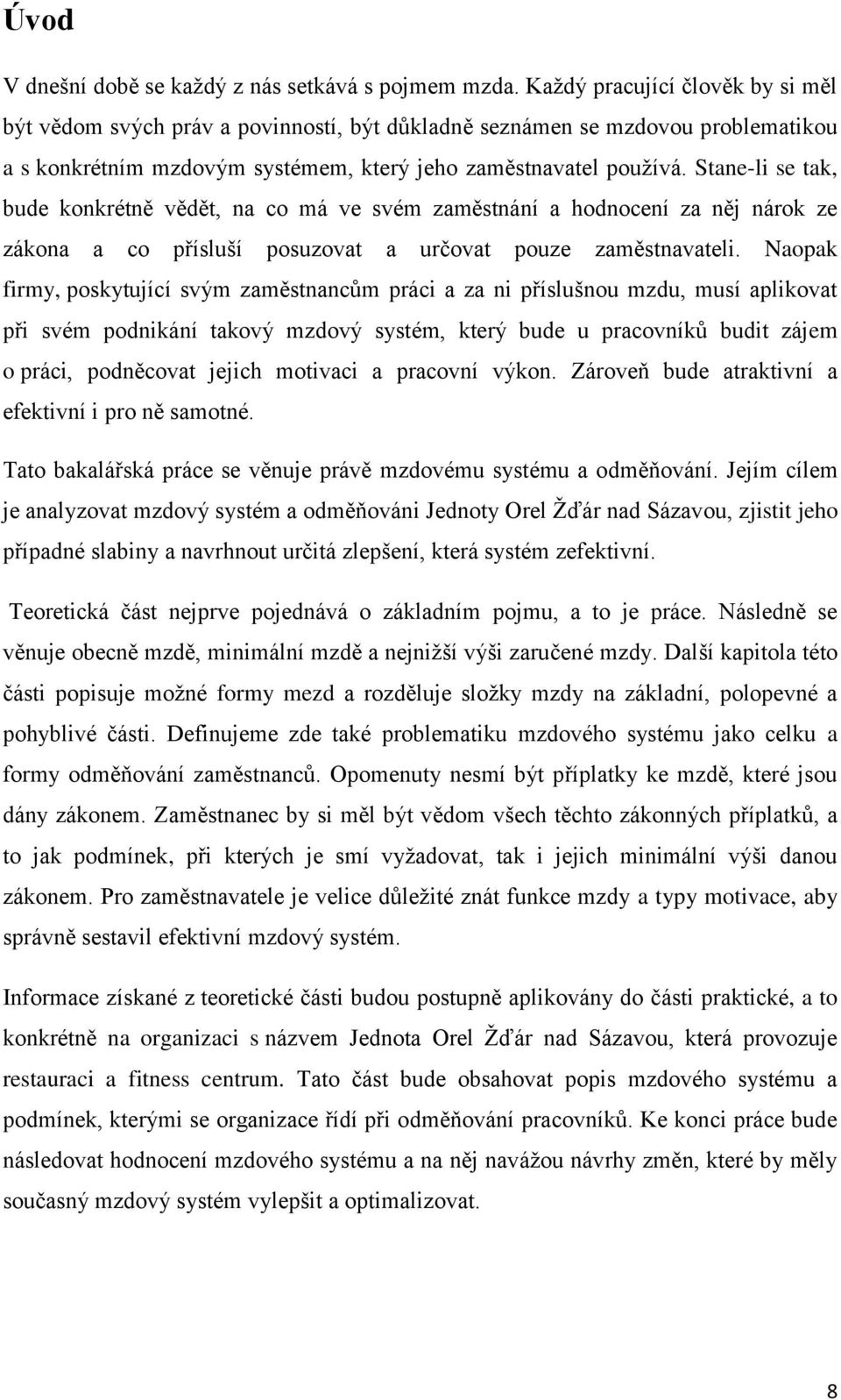 Stane-li se tak, bude konkrétně vědět, na co má ve svém zaměstnání a hodnocení za něj nárok ze zákona a co přísluší posuzovat a určovat pouze zaměstnavateli.